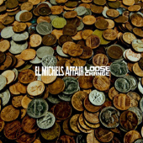 EL MICHELS AFFAIR - LOOSE CHANGE -EP-