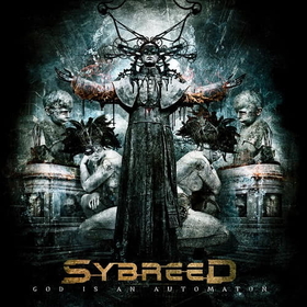 SYBREED - GOD IS AN AUTOMATON