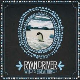 DRIVER, RYAN - WHO'S BREATHING?