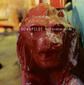 DOWNPILOT - THEY KIND OF SHINE