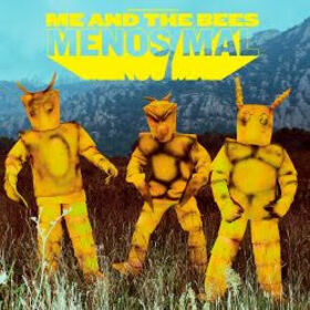 ME AND THE BEES - MENOS MAL