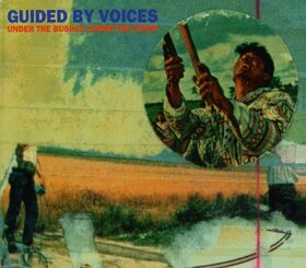 GUIDED BY VOICES - UNDER THE BUSHES UNDER..