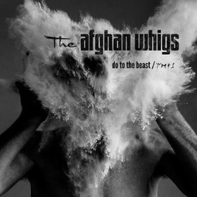 AFGHAN WHIGS - DO THE BEAST