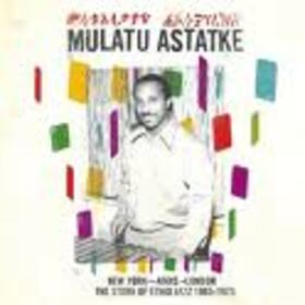 ASTATKE, MULATU - NEW YORK - ADDIS - LONDON