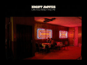 NIGHT MOVES - CAN YOU REALLY FIND ME
