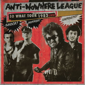 ANTI-NOWHERE LEAGUE - SO WHAT TOUR 1982 LIVE! -LTD-