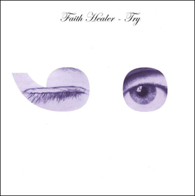 FAITH HEALER - TRY