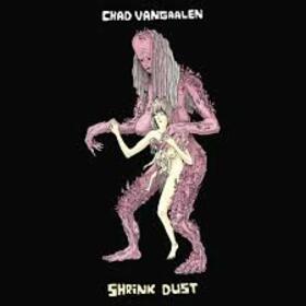VANGAALEN, CHAD - SHRINK DUST