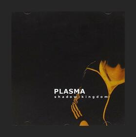 PLASMA - SHADOW KINGDOM