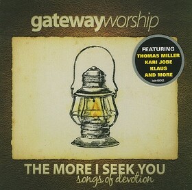 GATEWAY WORSHIP - MORE I SEEK YOU