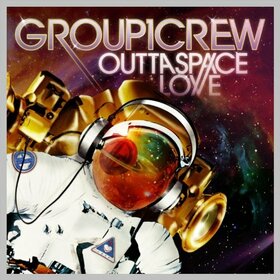 GROUP 1 CREW - OUTTA SPACE LOVE
