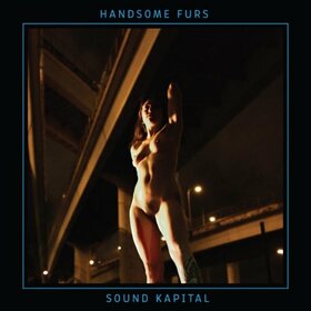 HANDSOME FURS - SOUND KAPITAL