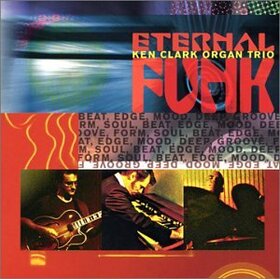 CLARK ORGAN TRIO, KEN - ETERNAL FUNK