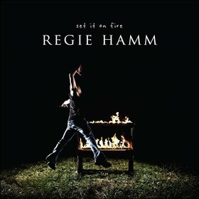 HAMM, REGIE - SET IT ON FIRE