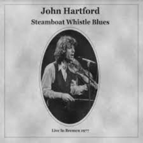 HARTFORD, JOHN - STEAMBOAT WHISTLE BLUES