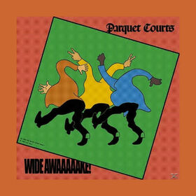 PARQUET COURTS - WIDE AWAKE!
