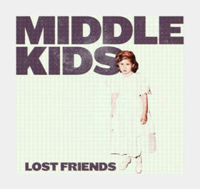MIDDLE KIDS - LOST FRIENDS