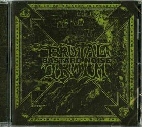 BRUTAL TRUTH/BASTARD NOIS - AXIOM OF POST INHUMANITY