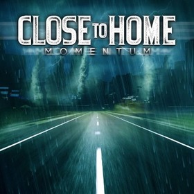 CLOSE TO HOME - MOMENTUM 