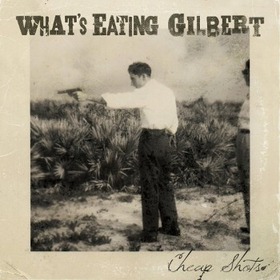WHAT'S EATING GILBERT - CHEAP SHOTS -EP-