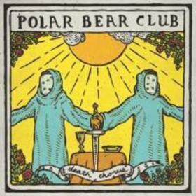 POLAR BEAR CLUB - DEATH CHORUS