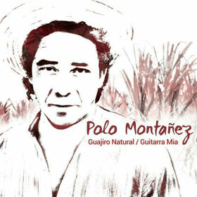 MONTAÑEZ, POLO - GUAJIRO NATURAL & GUITARRA MIA