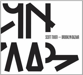TIXIER, SCOTT - BROOKLYN BAZAAR 
