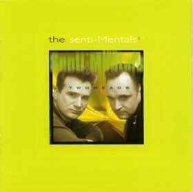 SENTI-MENTALS - TWO HEADS