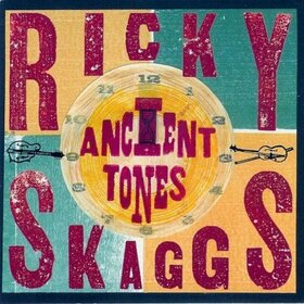 SKAGGS, RICKY - ANCIENT TONES