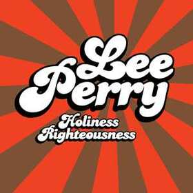 PERRY, LEE SCRATCH - HOLINESS RIGHTEOUSNESS