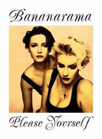 BANANARAMA - PLEASE YOURSELF