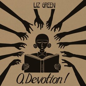 GREEN, LIZ - O, DEVOTION!
