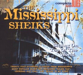 MISSISSIPPI SHEIKS - SITTING ON TOP OF THE..