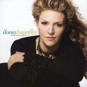 KNOPFLER, ILONA - LIVE THE LIFE