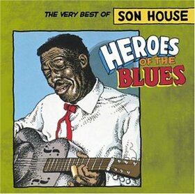 HOUSE, SON - HEROES OF THE BLUES
