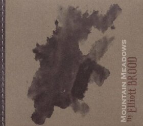 ELLIOT BROOD - MOUNTAIN MEADOWS