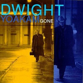 YOAKAM, DWIGHT - GONE