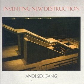 ANDI SEX GANG - INVENTING NEW DESTRUCTION