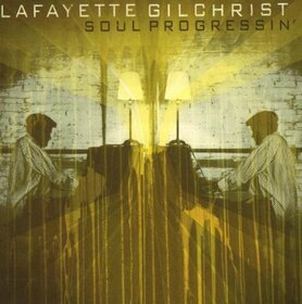 LAFAYETTE GILCHRIST - SOUL PROGRESSIN'
