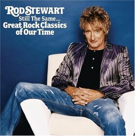 STEWART, ROD - STILL THE SAME-GREATEST ROCK CLASSICS OF OUR TIME