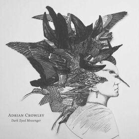 CROWLEY, ADRIAN - DARK EYED MESSENGER