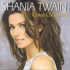 TWAIN, SHANIA - COME ON OVER
