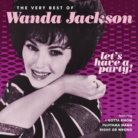 JACKSON, WANDA - LET'S HAVE A PARTY: THE..