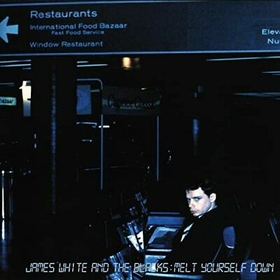 WHITE, JAMES - MELT YOURSELF DOWN