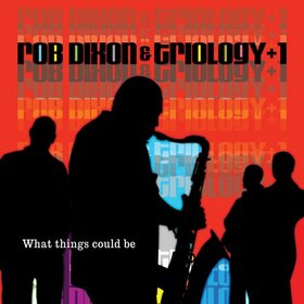 DIXON, ROB & TROLOGY +1 - WHAT THINGS COULD BE
