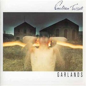 COCTEAU TWINS - GARLANDS -REMASTERED-