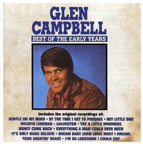 CAMPBELL, GLEN - BEST OF THE EARLY YEARS