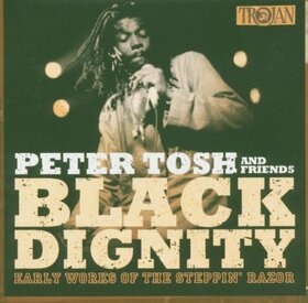 TOSH, PETER & FRIENDS - BLACK DIGNITY-EARLY WORKS
