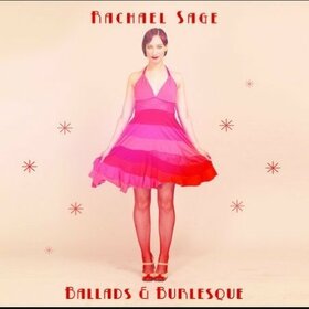 SAGE, RACHAEL - BALLADS & BURLESQUE