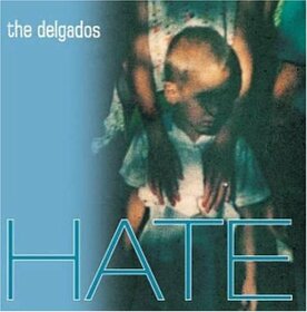 DELGADOS - HATE